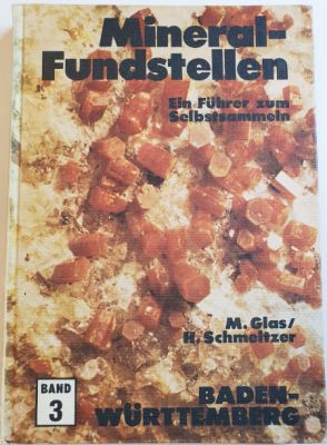 Glas & Schmeltzer: Baden-Württemberg:  Mineral - Fundstellen - Bd. 3